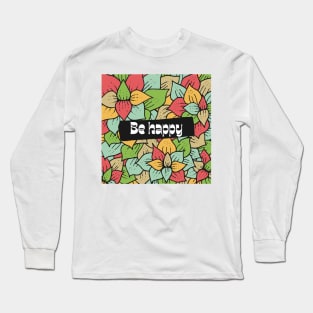 Be Happy Long Sleeve T-Shirt